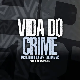 Vida Do Crime by Mc Neguinho Da Nvg