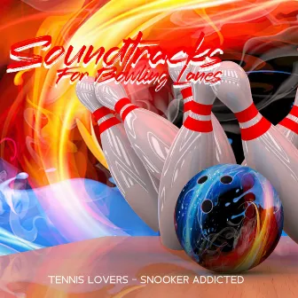 Soundtracks For Bowling Lanes -Tennis Lovers – Snooker Addicted by Seb Back