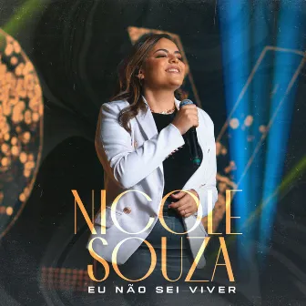 Eu Não Sei Viver by Nicole Souza