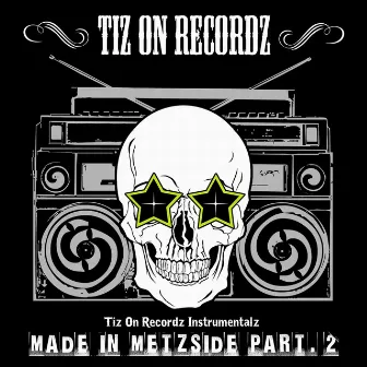 Instrumentalz : Made in MetzSide, Pt. 2 by Tiz-On Recordz