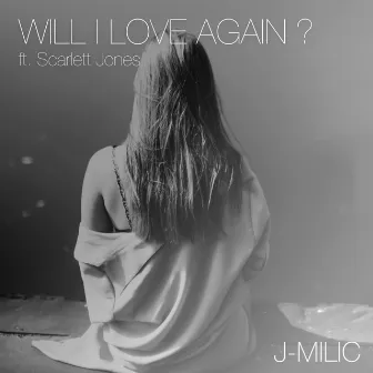 Will I Love Again? by J-MILIC