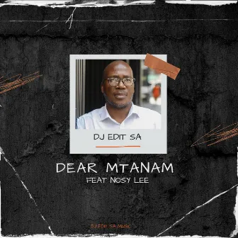 Dear Mtanam by DJ Edit SA