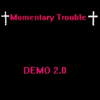 Demo 2.0 by Momentary Trouble