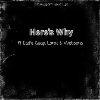 Here's Why by Russonthebeat_sa