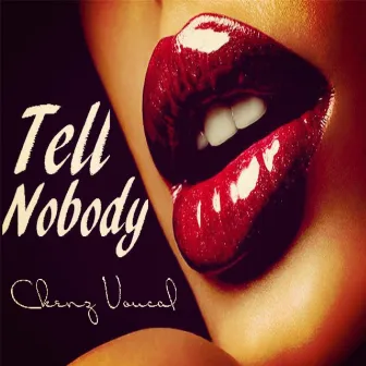 Tell Nobody by Ckenz Voucal