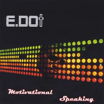 Motivational Speaking by E.Dot