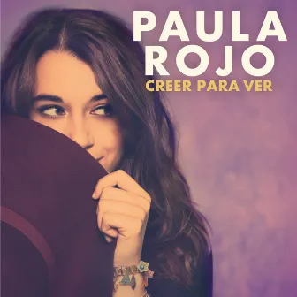 Creer Para Ver by Paula Rojo