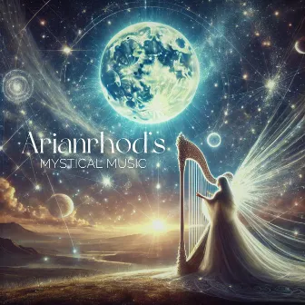 Arianrhod’s Mystical Music: Harmonies of the Moon and Stars by Mary Flowes