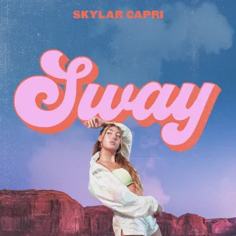 Sway! by Skylar Capri