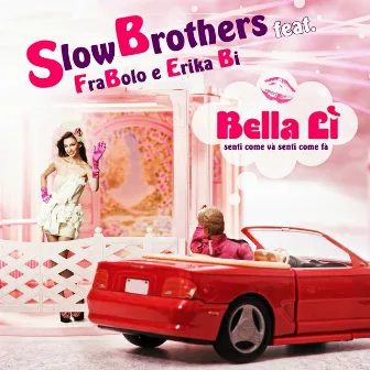 Bella lì (feat. Frabolo, Erika Bi) [Senti come và senti come fà] by Slowbrothers