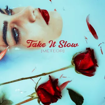 Take it slow by [Meteor]