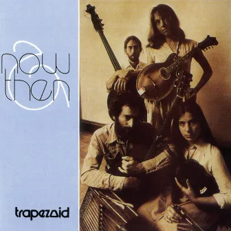 Now & Then by Trapezoid