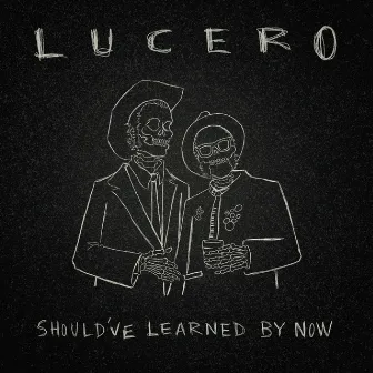 Should've Learned by Now by Lucero