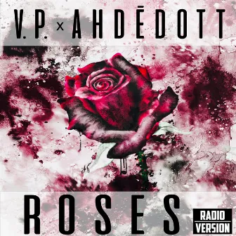 Roses (Radio Edit) by Ahdedott