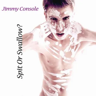 Spit or Swallow? by Jimmy Console