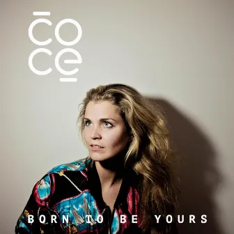 Born to Be Yours by COCE