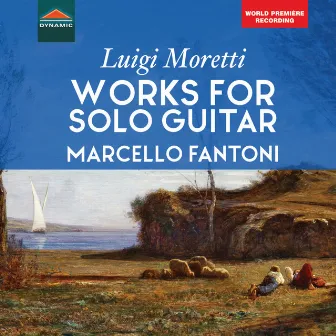 Moretti: Works for Solo Guitar by Luigi Moretti