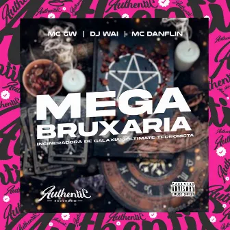 Mega Bruxaria Incineradora de Galáxias Ultimate Terrorista by DJ Wai