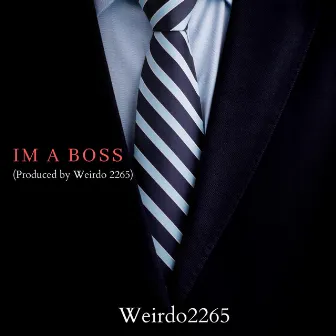 I'M A BOSS by Weirdo