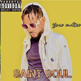 Your Matter by Saint soul