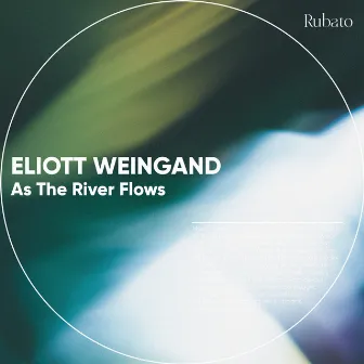 As The River Flows by Eliott Weingand