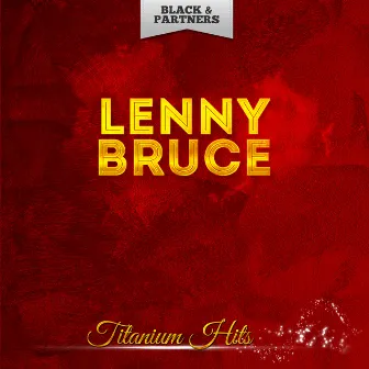 Titanium Hits by Lenny Bruce