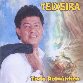 Todo Romântico by Teixeira Santos