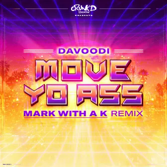 Move Yo Ass (Mark With a K Remix) by Davoodi