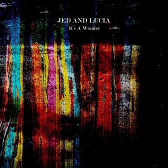 It's a Wonder by Jed and Lucia