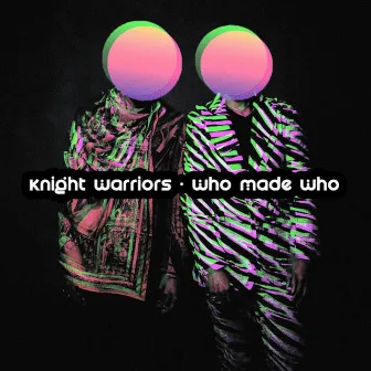 Who Made Who by Knight Warriors