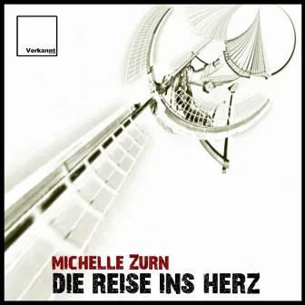 Die Reise Ins Herz by Michelle Zurn