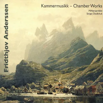 Fridthjov Anderssen - Chamber Works by Fridthjov Anderssen