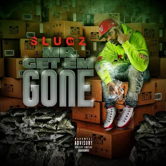 Mr Get Em Gone by Slugz