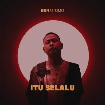 Itu Selalu by Ben Utomo