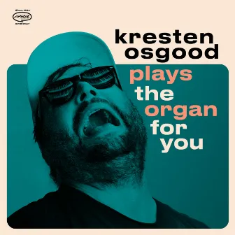 Kresten Osgood Plays the Organ for You by Kresten Osgood