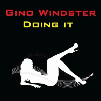 Doing It by Gino Windster