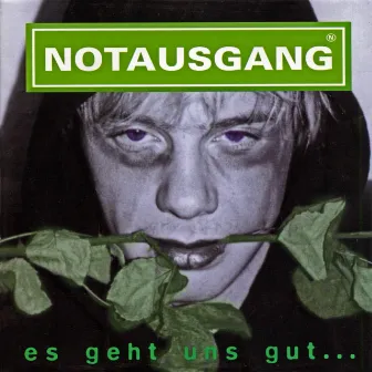 Es geht uns gut by Notausgang