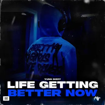 LIFE GETTING BETTER NOW by Yung Dizzy