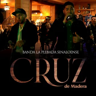 Cruz de Madera by Banda La Plebada Sinaloense