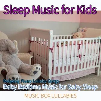 Sleep Music For Kids: Relaxing Piano Lullaby Songs, Baby Bedtime Music for Baby Sleep by The Piano Music Man