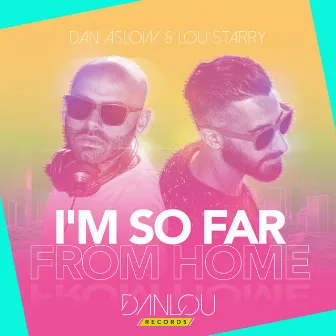 I'm so Far from Home by Dan Aslow & Lou Starry