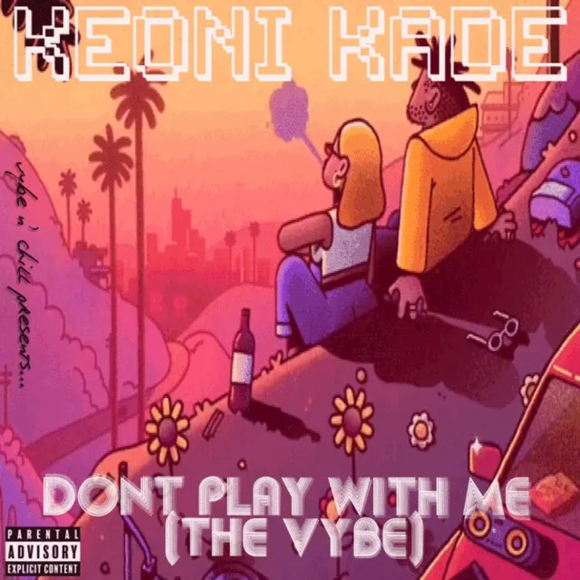 Don't Play With Me (The Vybe)