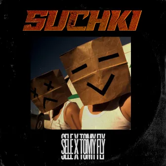 Suchki by Tommy Fly