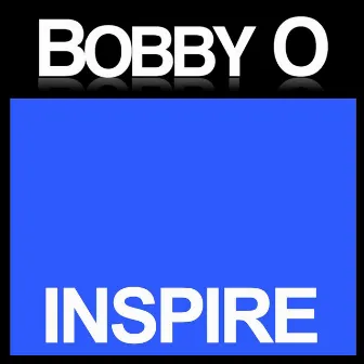 Inspire by Bobby O