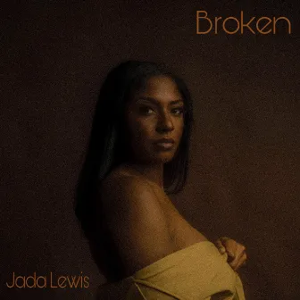 Broken by Jada Lewis