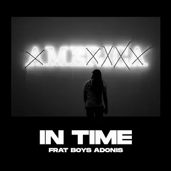 IN TIME by Frat Boys Adonis