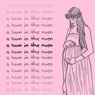 A Bun In The Oven: The Best Relaxation Music For Mom and Baby In The Belly by New Age Artists