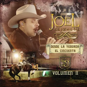 Desde La Yeguada El Cincuenta Volumen II (En Vivo) by Joel Elizalde