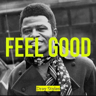 Feel Good by Dray Styles