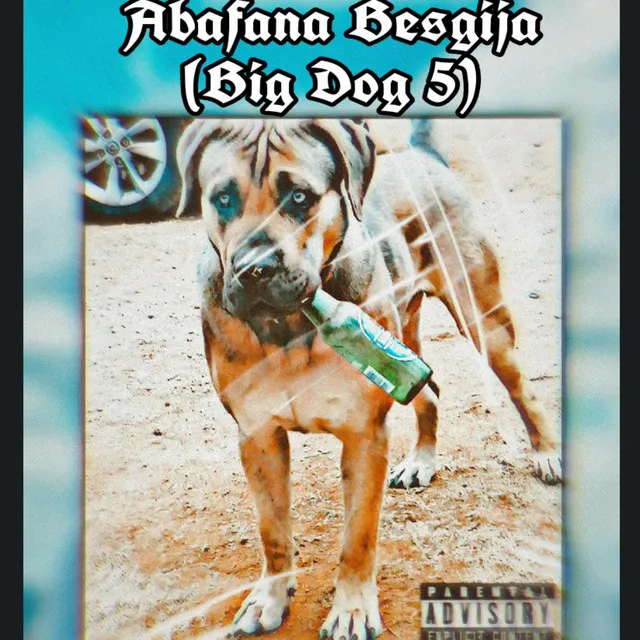 Abafana besgija - BigDog 5